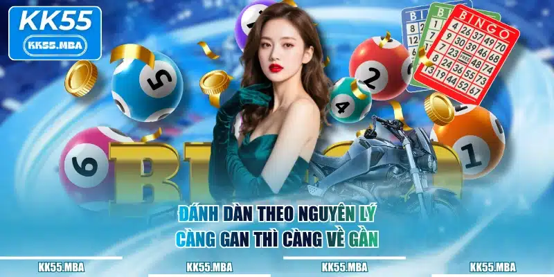 Đánh dàn theo nguyên lý càng gan thì càng về gần
