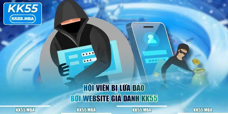 Hội viên bị lừa đảo bởi website giả danh KK55